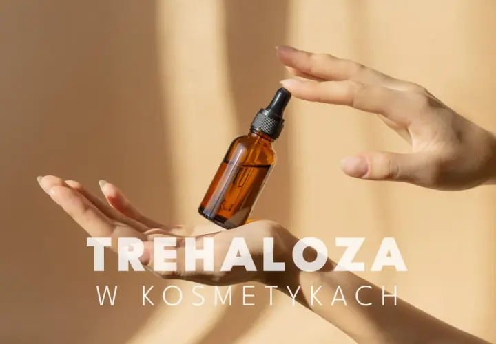 Dwie dłonie trzymają buteleczkę z serum. Napis "TREHALOZA W KOSMETYKACH" wyjaśnia, co to jest trehaloza i jej zastosowanie.