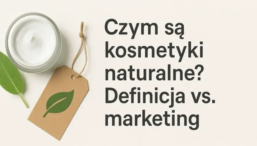 Słoik kremu, liść i etykieta z symbolem liścia. Tekst: "Czym są kosmetyki naturalne? Definicja vs. marketing". Fitokosmetik.