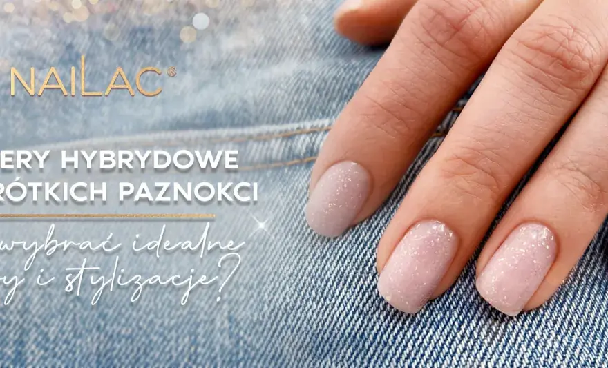 Hybryda na krótkich paznokciach - jak dobrać kształt i kolor?